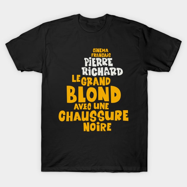 Pierre Richard - The Tall Blond Man with One Black Shoe Typo Design T-Shirt by Boogosh